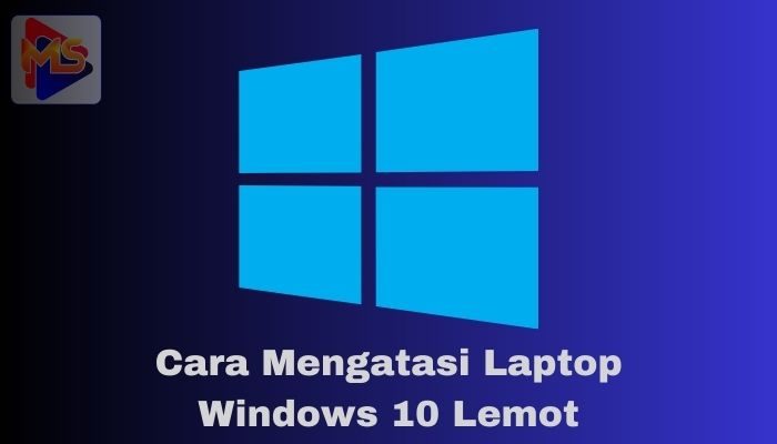 Cara Mengatasi Laptop Windows 10 Lemot