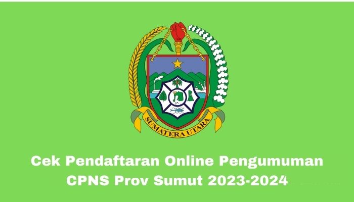 Cek Pendaftaran Online Pengumuman CPNS Prov Sumut 2023-2024