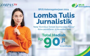 Gelar Lomba Tulis Berhadiah Total Rp90 juta Bukti BPJS Ketenagakerjaan Berikan Apresiasi Terhadap Peran Jurnalistik